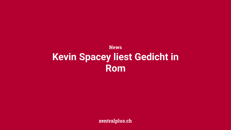 Kevin Spacey liest Gedicht in Rom