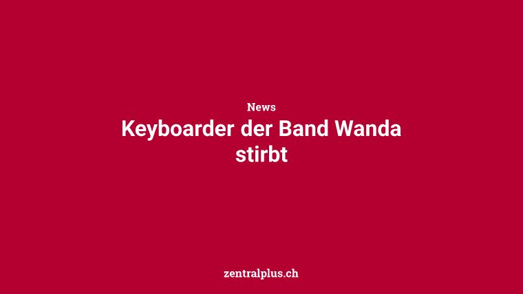 Keyboarder der Band Wanda stirbt