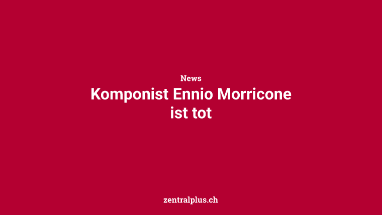 Komponist Ennio Morricone ist tot