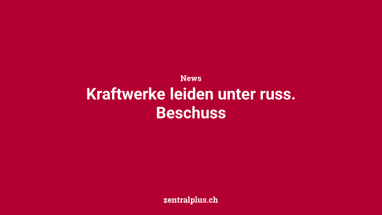 Kraftwerke leiden unter russ. Beschuss