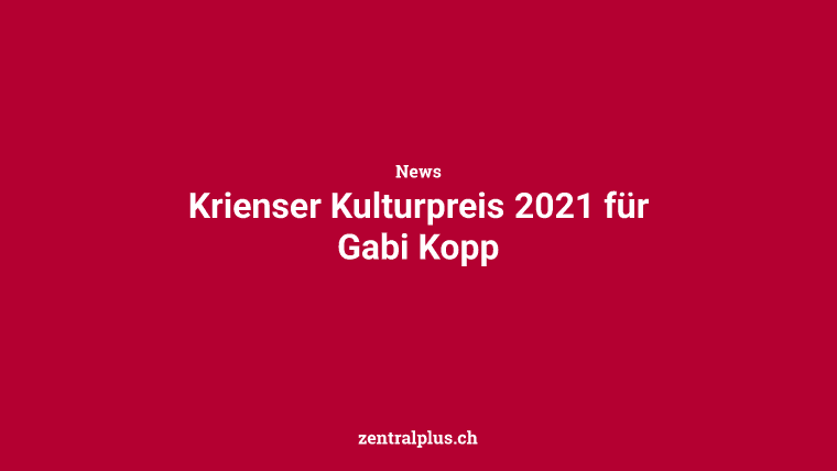 Krienser Kulturpreis 2021 für Gabi Kopp