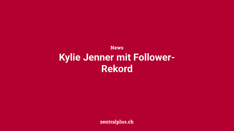 Kylie Jenner mit Follower-Rekord