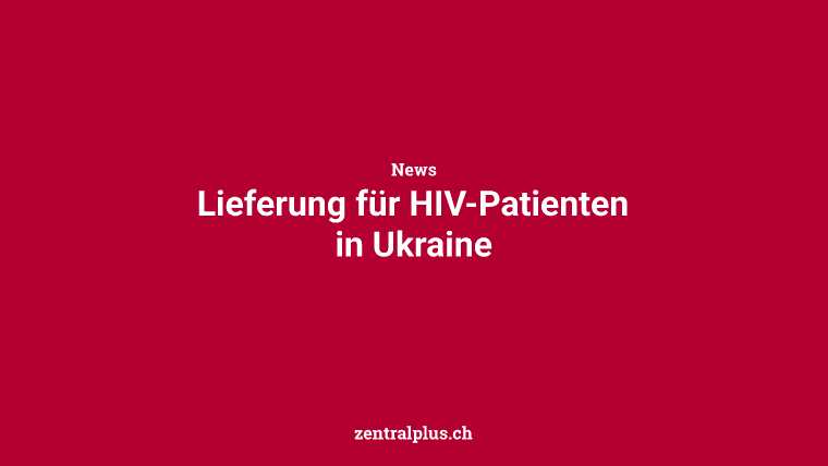 Lieferung für HIV-Patienten in Ukraine