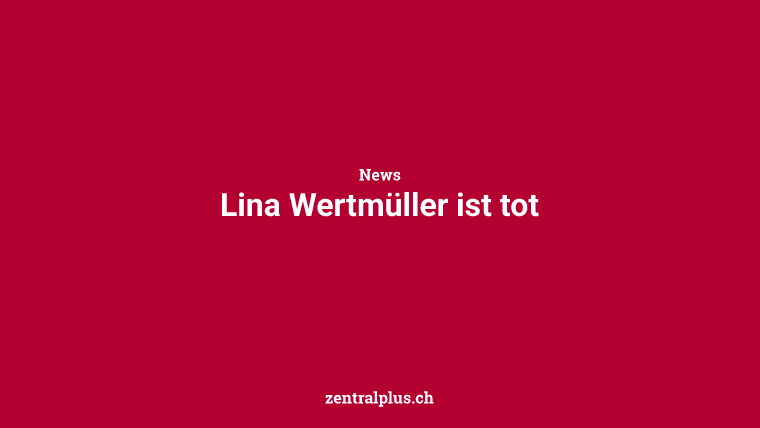 Lina Wertmüller ist tot