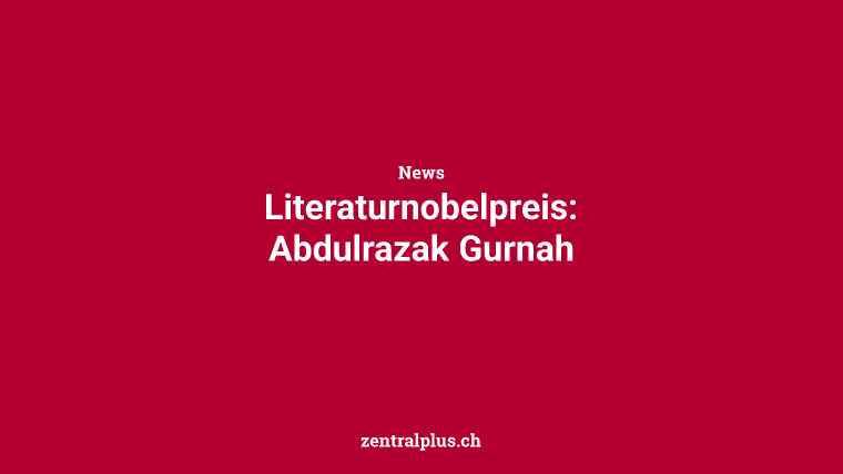 Literaturnobelpreis: Abdulrazak Gurnah