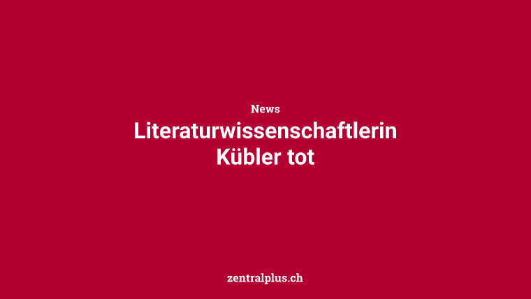 Literaturwissenschaftlerin Kübler tot