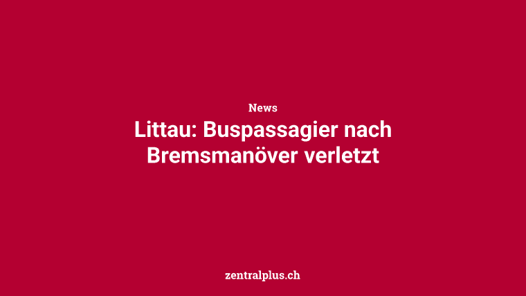 Littau: Buspassagier nach Bremsmanöver verletzt