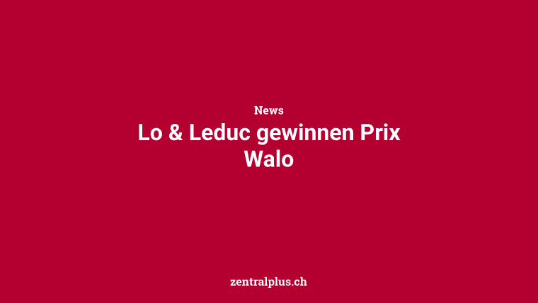 Lo & Leduc gewinnen Prix Walo