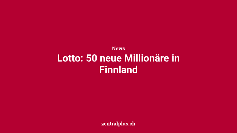 Lotto: 50 neue Millionäre in Finnland