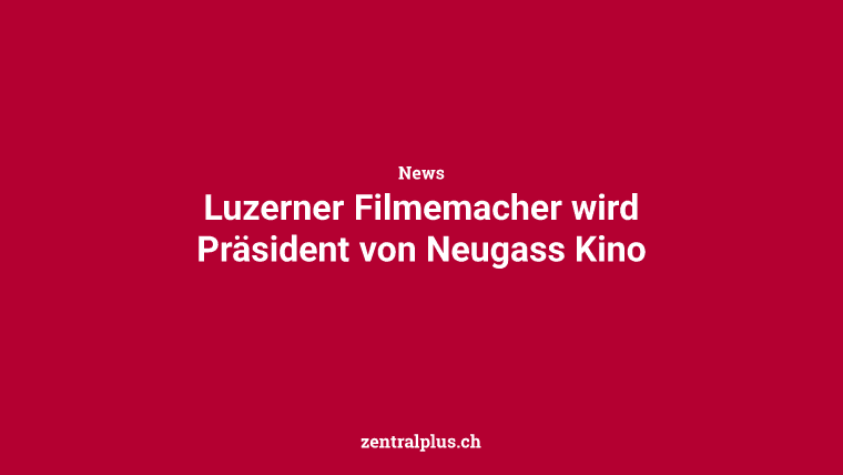 Luzerner Filmemacher wird Präsident von Neugass Kino