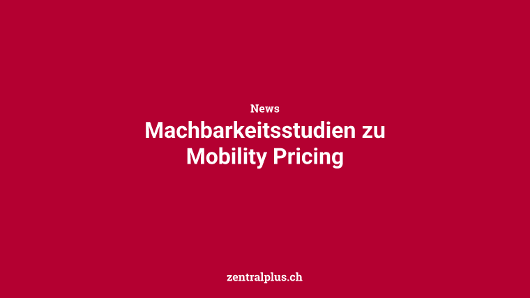 Machbarkeitsstudien zu Mobility Pricing