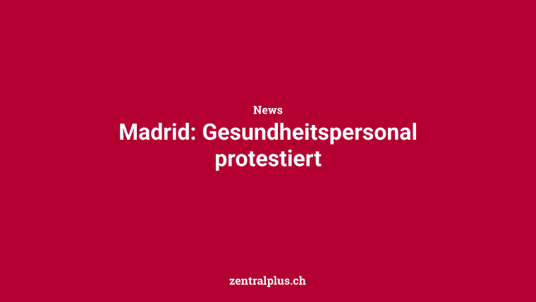 Madrid: Gesundheitspersonal protestiert