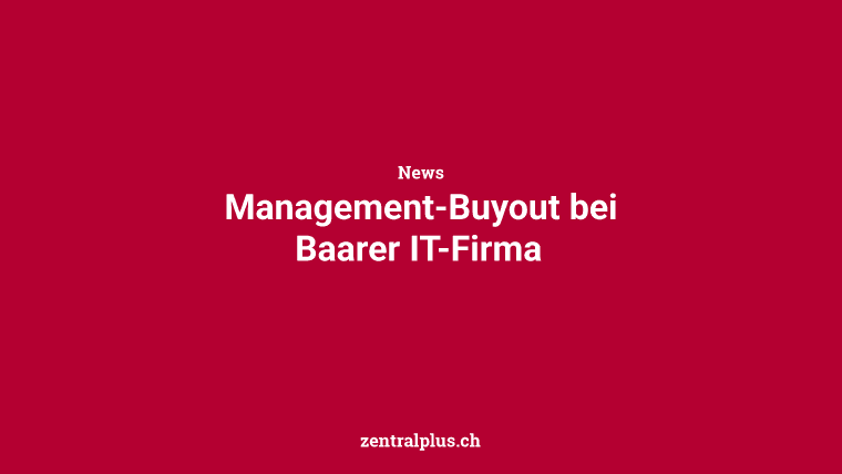 Management-Buyout bei Baarer IT-Firma