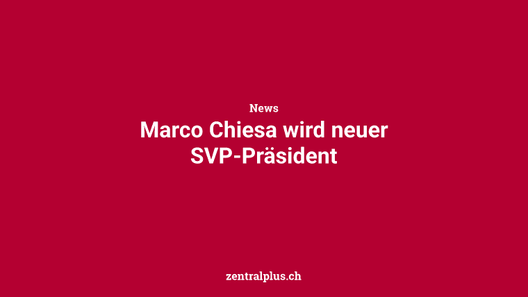 Marco Chiesa wird neuer SVP-Präsident