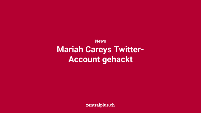 Mariah Careys Twitter-Account gehackt