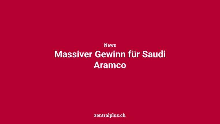 Massiver Gewinn für Saudi Aramco