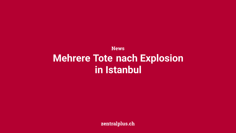 Mehrere Tote nach Explosion in Istanbul