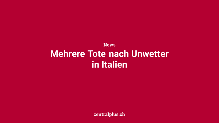 Mehrere Tote nach Unwetter in Italien