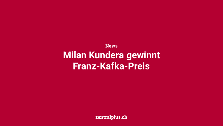 Milan Kundera gewinnt Franz-Kafka-Preis