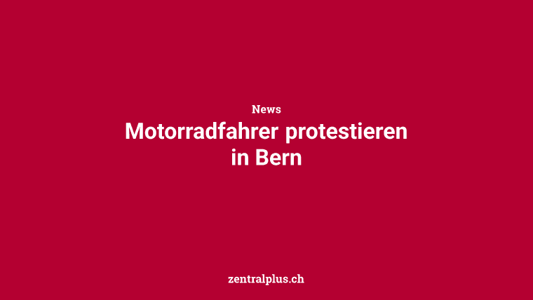 Motorradfahrer protestieren in Bern