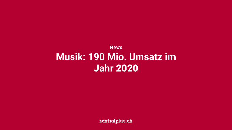 Musik: 190 Mio. Umsatz im Jahr 2020