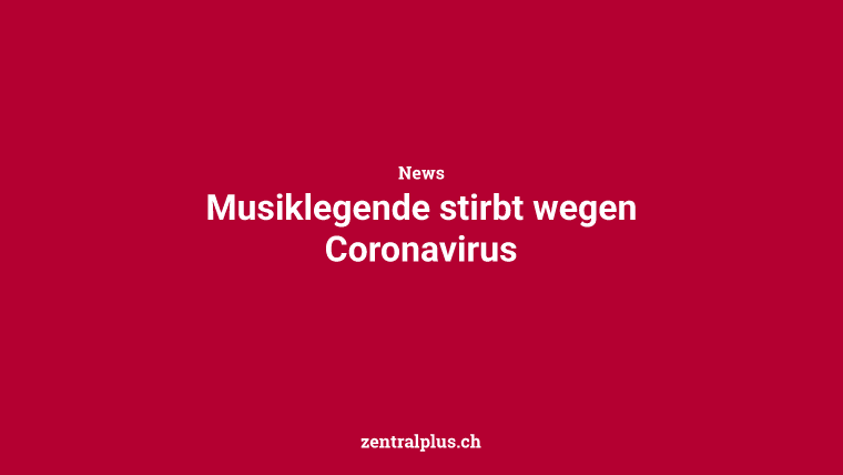 Musiklegende stirbt wegen Coronavirus