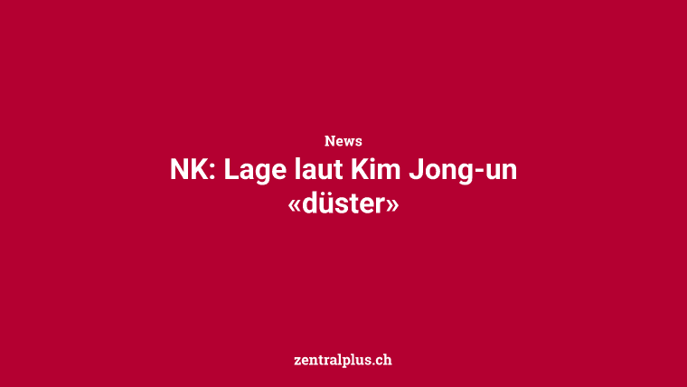 NK: Lage laut Kim Jong-un «düster»