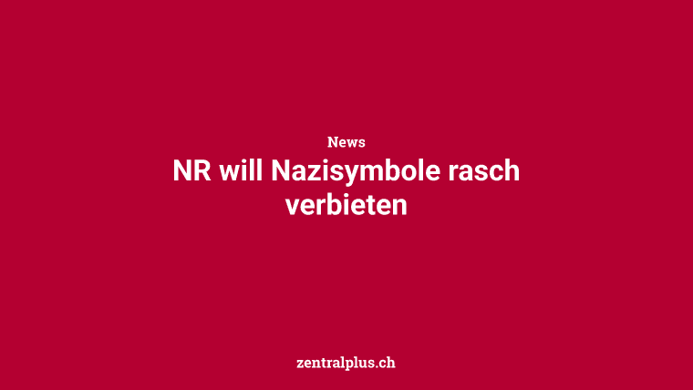 NR will Nazisymbole rasch verbieten