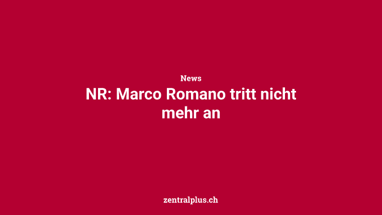 NR: Marco Romano tritt nicht mehr an