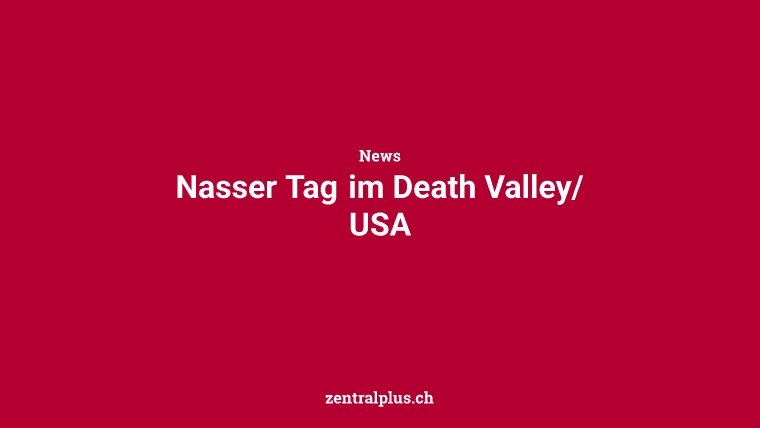 Nasser Tag im Death Valley/USA