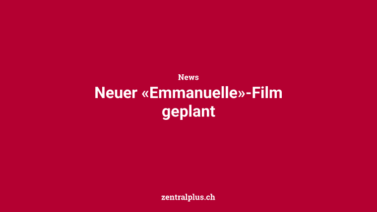 Neuer «Emmanuelle»-Film geplant