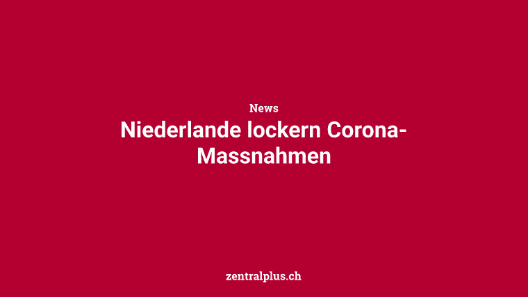 Niederlande lockern Corona-Massnahmen
