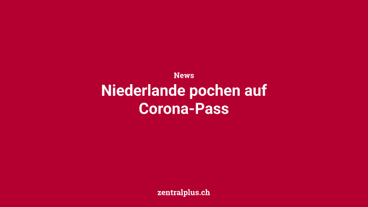 Niederlande pochen auf Corona-Pass
