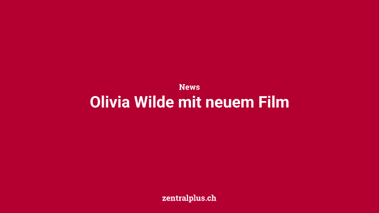 Olivia Wilde mit neuem Film