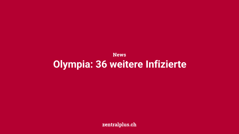 Olympia: 36 weitere Infizierte