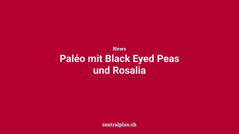 Paléo mit Black Eyed Peas und Rosalia