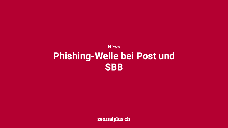 Phishing-Welle bei Post und SBB