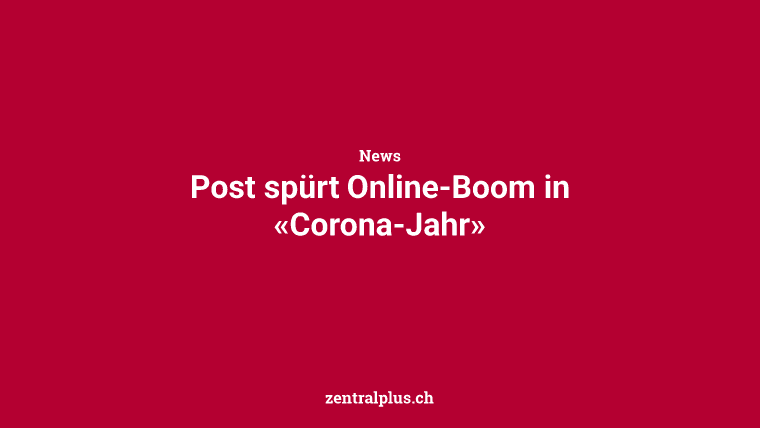 Post spürt Online-Boom in «Corona-Jahr»