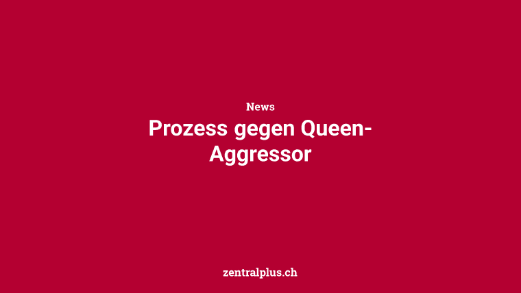 Prozess gegen Queen-Aggressor