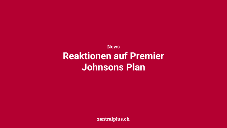 Reaktionen auf Premier Johnsons Plan