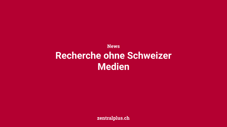 Recherche ohne Schweizer Medien