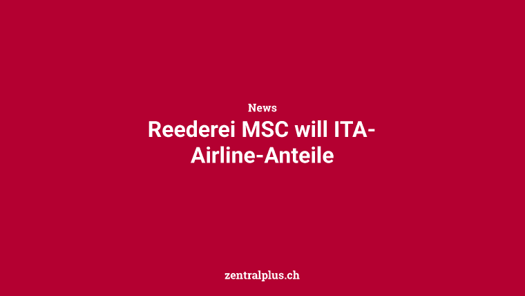 Reederei MSC will ITA-Airline-Anteile