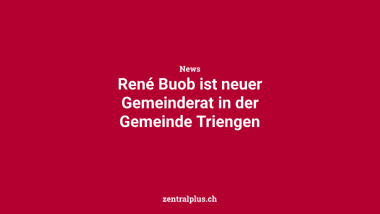 René Buob ist neuer Gemeinderat in der Gemeinde Triengen