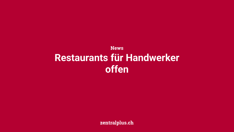 Restaurants für Handwerker offen