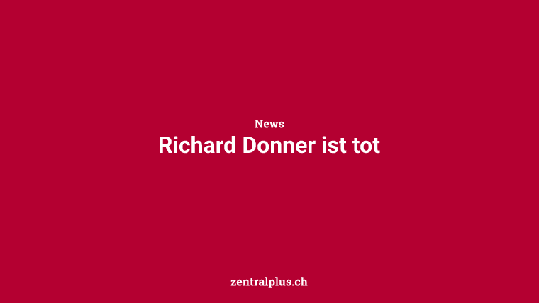 Richard Donner ist tot