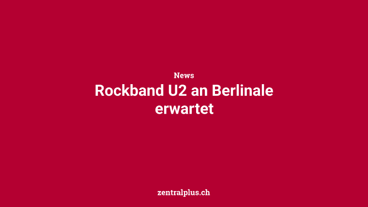 Rockband U2 an Berlinale erwartet