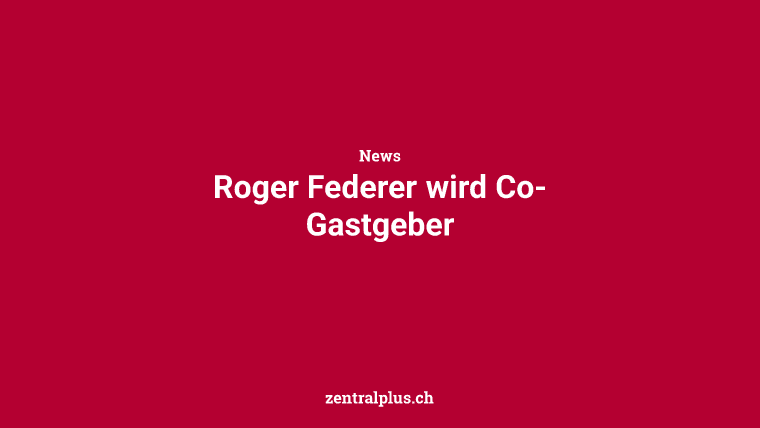 Roger Federer wird Co-Gastgeber
