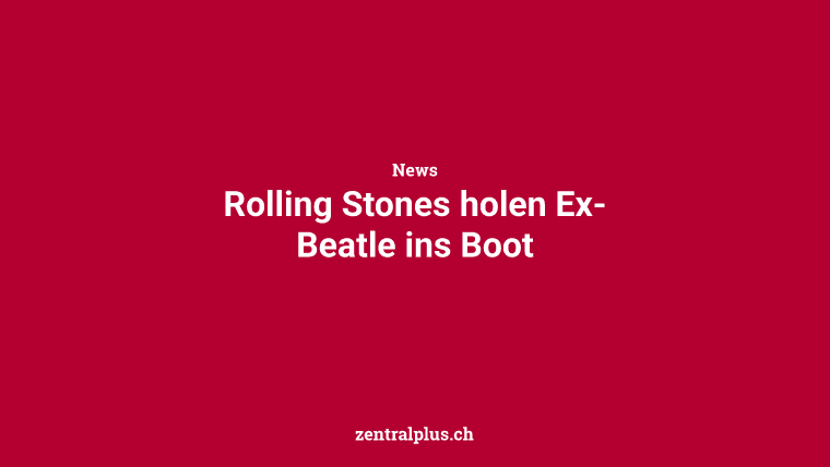 Rolling Stones holen Ex-Beatle ins Boot