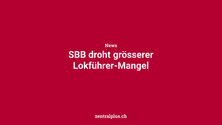 SBB droht grösserer Lokführer-Mangel