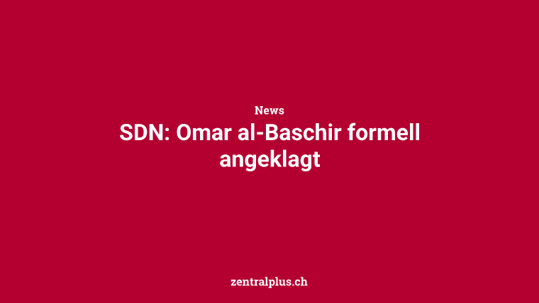 SDN: Omar al-Baschir formell angeklagt